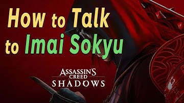How to Talk to Imai Sokyu ✓ Find Imai Sokyu  ➤ Assassin