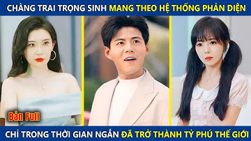 Trọng Sinh Mang Theo Hệ Thống Phản Diện, Chỉ Trong Thời Gian Ngắn Đã Trở Thành Tỷ Phú Thế Giới
