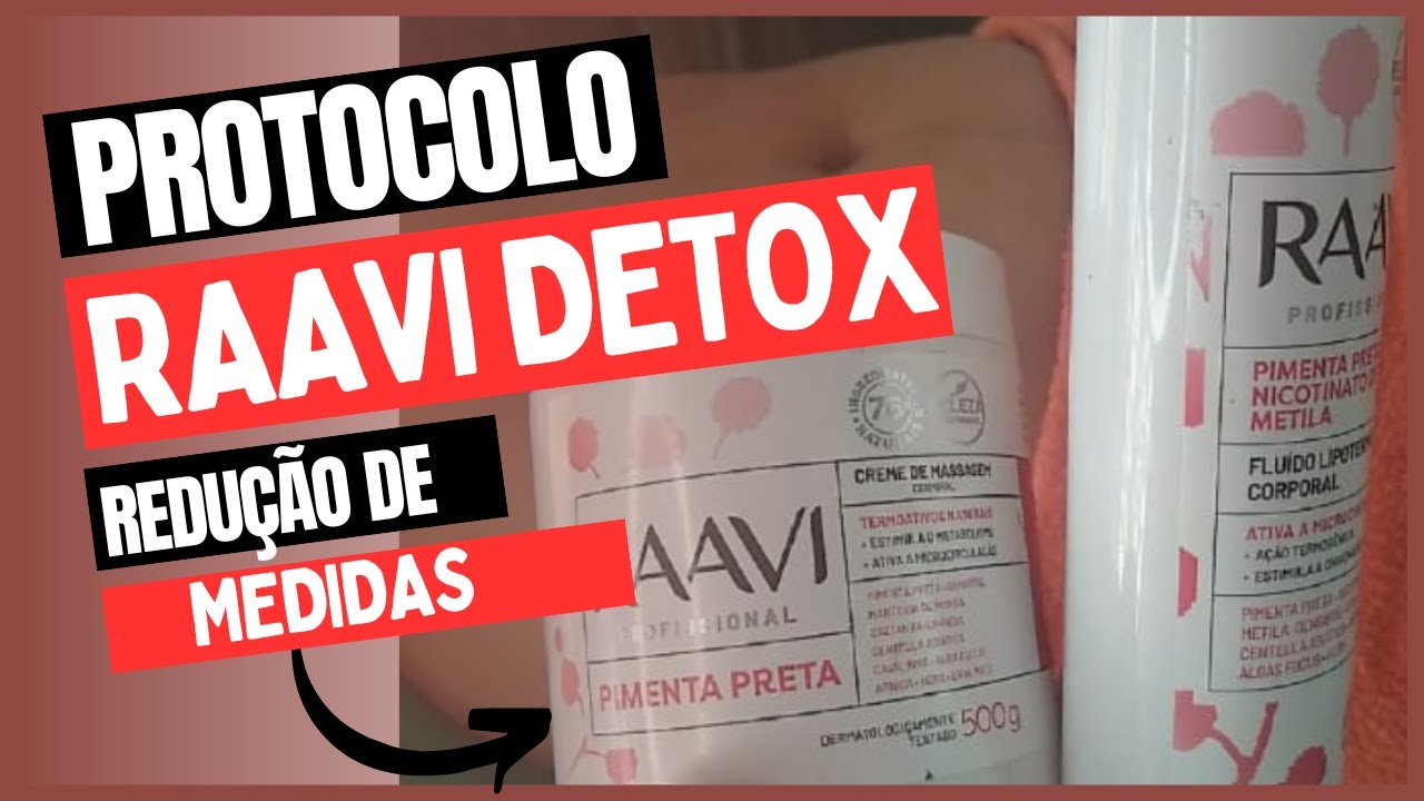 [ PASSO A PASSO] Protocolo Detox Corporal RAAVI| Redução de Medidas| @Raavi Dermocosméticos