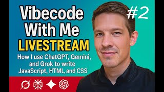 Vibecode With Me #2 REUPLOAD - How I use ChatGPT, Gemini, and Grok to write JavaScript, HTML, & CSS