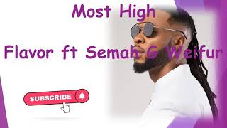 Most high  Flavor ft. Semah G Weifur (Video Lyrics)🔥