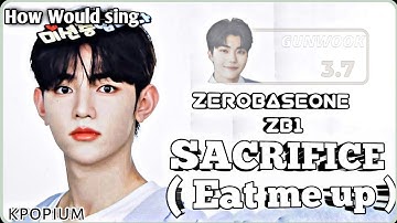 How Would Zerobaseone (ZB1) sing SACRIFICE (EAT ME UP) by ENHYPEN // line distribution