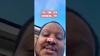 Full-time job…Shrinking Pay