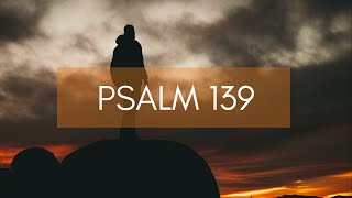 Psalm 139 MORNING and EVENING SCRIPTURE READING | Start Your Day With God | Christian Meditation