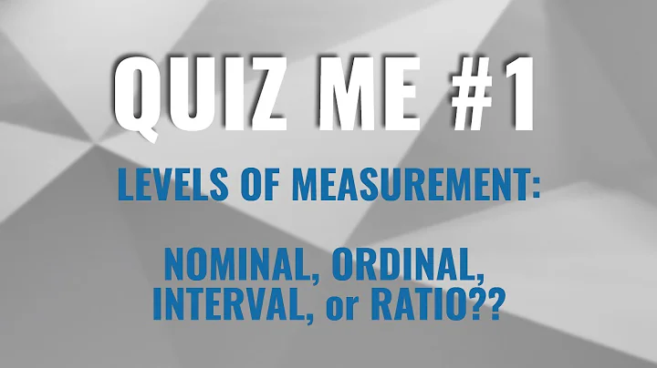Quiz Me #1 - Levels of Measurement