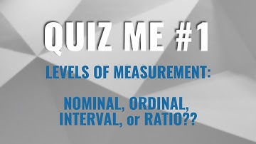 Quiz Me #1 - Levels of Measurement