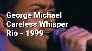 George Michael - Careless Whisper - Live in Rio 1999