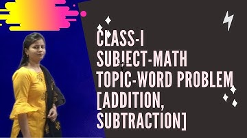 Class-1 Subject-Math Topic-Word Problem[Addition and Subtraction]