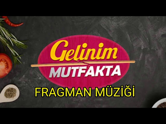 gelinim mutfakta muzikleri gelinim mutfakta da calan sarki sozleri gelinim mutfakta muzikleri gelinim mutfakta da calan sarki sozleri