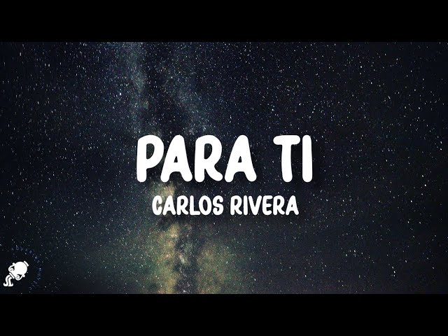 Carlos Rivera - Para Ti (Letra/Lyrics) class=