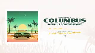 Video thumbnail of "Columbus - Difficult Conversations"