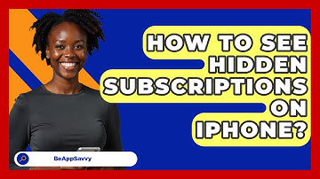How To See Hidden Subscriptions On iPhone? - Be App Savvy