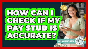 How Can I Check If My Pay Stub Is Accurate? - Your Paycheck Planner