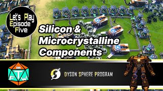 Lets Play: Ep 5 - Silicon & Microcrystalline Components | Dyson Sphere Program (Early Access)  2021