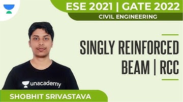 Singly Reinforced Beam | RCC | ESE 2021 | GATE 2022 | Civil | Shobhit Srivastava