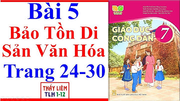 Giáo Dục Công Dân 7 Bài 5 | Bảo Tồn Di Sản Văn Hóa | Trang 24 – 30 | Kết Nối Tri Thức