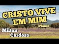 Milton cardoso  cristo vive em mim piano ton carfi