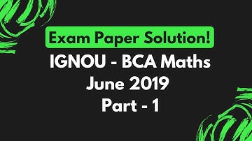 Solution of June 2019 Exam Paper || Part - 1 || IGNOU - BCA Maths (BCS-012) Solved Papers