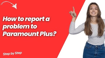 How to report a problem to Paramount Plus ? - Step by Step