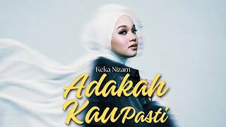 Keka Nizam - Adakah Kau Pasti (Lirik Lagu)