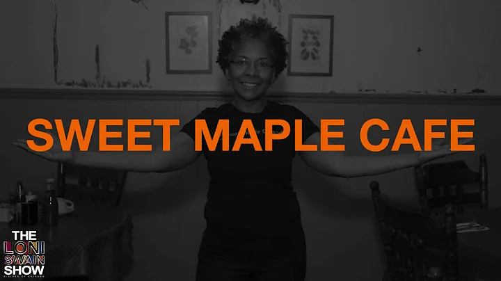 The Loni Swain Show: Sweet Maple Cafe