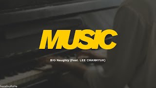 BIG Naughty - MUSIC (Feat. LEE CHANHYUK) (Lyrics) [HAN/ROM/ENG]