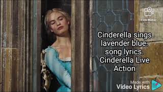 Cinderella sings Lavender's blue. dilly dilly. Cinderella Live Action