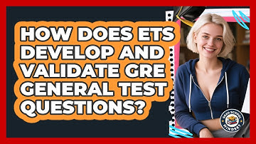 How Does ETS Develop And Validate GRE General Test Questions? - Grad School Mindset
