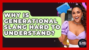 Why Is Generational Slang Hard To Understand? - SlangXplained