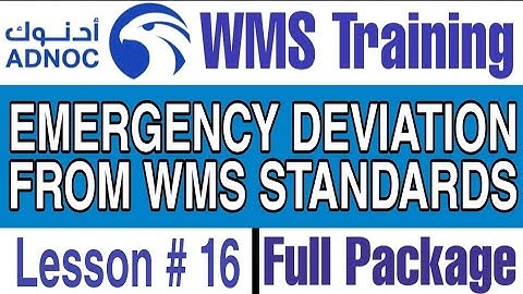 Emergency Deviation from ADNOC WMS Standards or Framework, Module 1, Lesson # 16