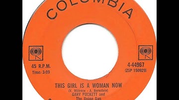 Gary Puckett & the Union gap .     This girl is a woman now.1969