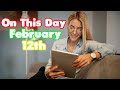 10 Events and New of February 12th. On This Day