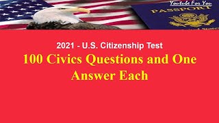 2021 - 100 Civics Questions and One Answer Each (2008 version) for the U.S. Citizenship Test.