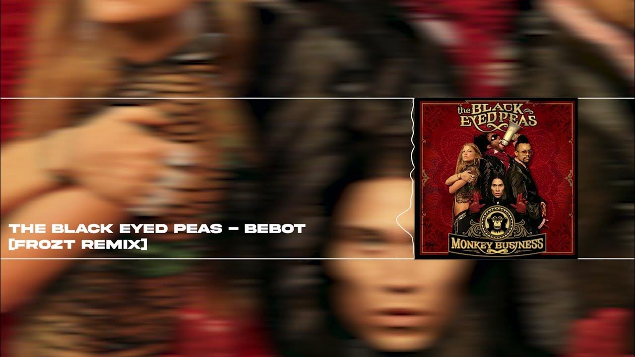 The Black Eyed Peas Bebot [FROZT Remix] [Pitched] YouTube