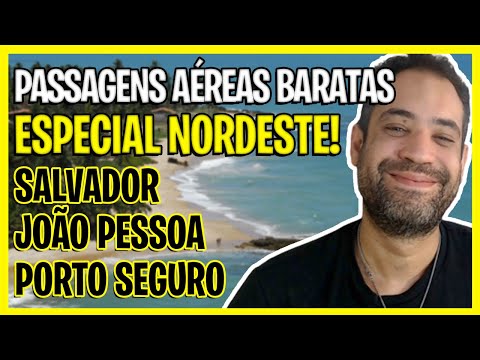 PASSAGENS AÉREAS BARATAS PARA O NORDESTE! SALVADOR, JOÃO PESSOA E PORTO SEGURO!