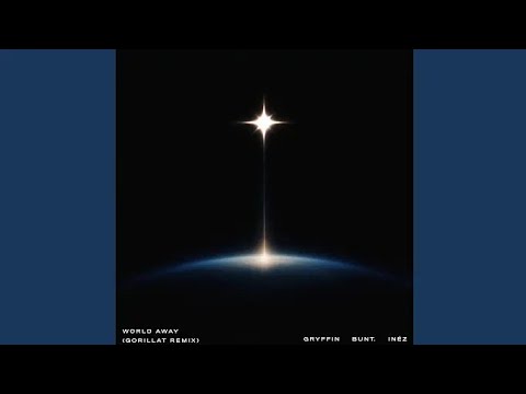 Gryffin, BUNT, Inéz - World Away (GorillaT Remix) (Video Release)
