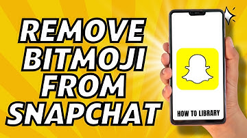 How To Remove Bitmoji From Snapchat - Quick And Easy!