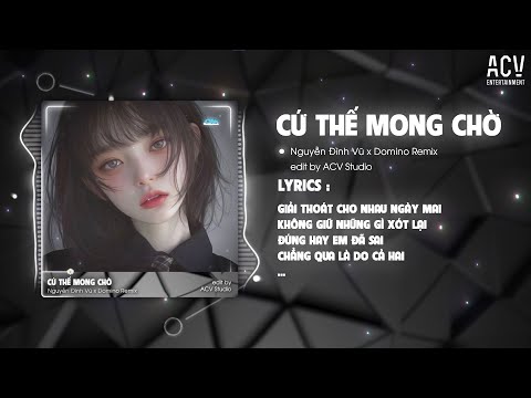 Cứ Thế Mong Chờ - Nguyễn Đình Vũ x Domino Remix | Anh Biết Anh Mất Em Rồi Remix bekijken op YouTube
