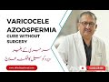 Varicocele azoospermia cure without surgery dr imtiaz ahmad