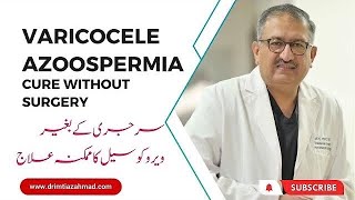 Varicocele Azoospermia Cure Without Surgery Dr Imtiaz Ahmad