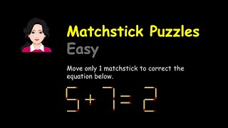 Matchstick Puzzles: 5 7=2 Move only 1 matchstick to correct the equation