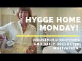 Hygge Home Monday! Household routines and daily declutter motivation! Flylady Zone 3