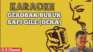 Karaoke Deka ( Gerobak Buruk Sapi Gile ) Fersi Dangdut)@gembalastar8252