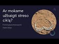 Ar mokame užbaigti streso ciklą? Psichologė psichoterapeutė Giedrė Žalytė.