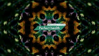 Perfect Health Affirmations 174 Hz