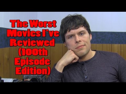 the-worst-movies-i've-reviewed-(100th-episode-edition)