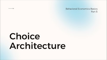 Choice Architecture - Behavioral Economics Basics (PART 5)
