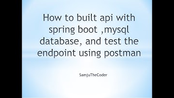 How to built api with springboot ,mysql database, and  test the endpoint using postman