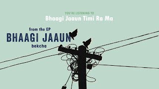 Bhaagi Jaaun Timi Ra Ma [ Audio]