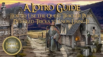 Hoe je de Quest Tracker gebruikt, plus gedetailleerde tips om hem te gebruiken | Een LOTRO-gids.